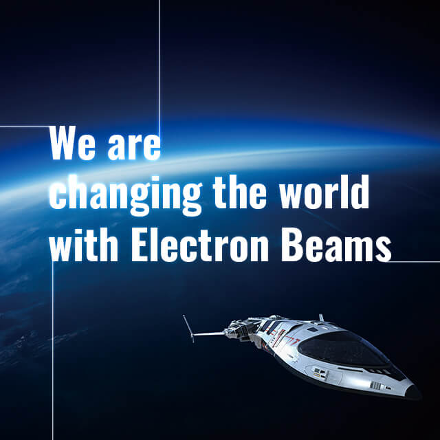 우리는 전자빔으로 세상을 바꾸고 있습니다.